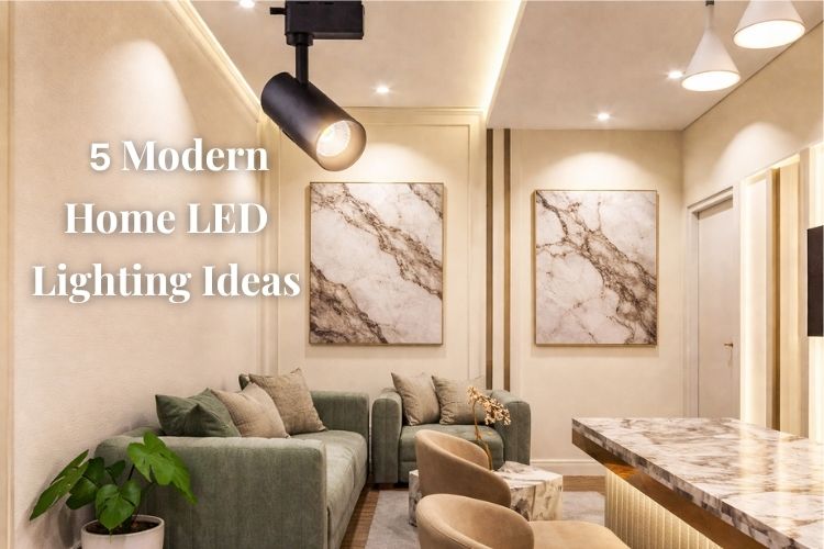 5 Modern Home LED Lighting Ideas